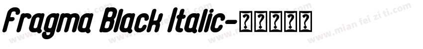 Fragma Black Italic字体转换